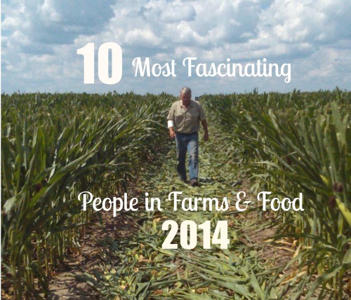 10 Most Fascinating People in Farms & Food